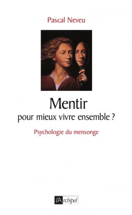 Mentir, pour mieux vivre ensemble ?